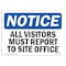 Signmission Sign, 10" H, 14" W, Rigid Plastic, NOTICE All Visitors Must Report To Site Office Sign, Landscape OS-NS-P-1014-L-15242 - alternate 1